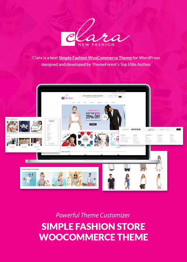 Clara is a best Simple Fashion WooCommerce Theme for WordPress designed and developed by ThemeForest’s Top Elite Author. Powerful Theme Customizer. SIMPLE FASHION STORE WOOCOMMERCE THEME